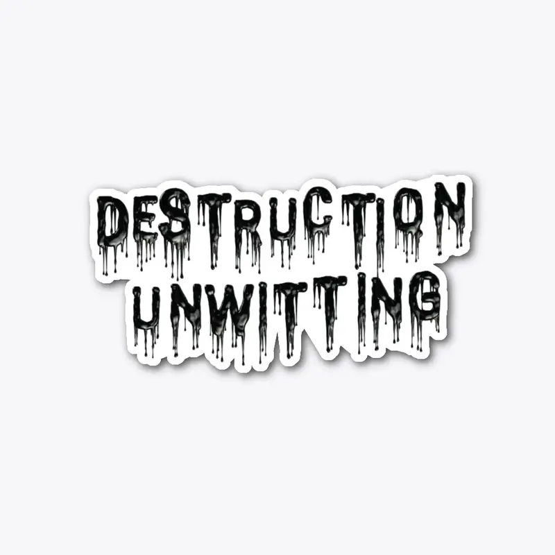 Tempting Fate: Destruction Unwitting